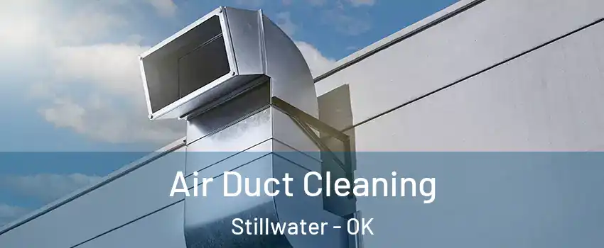  Air Duct Cleaning Stillwater - OK