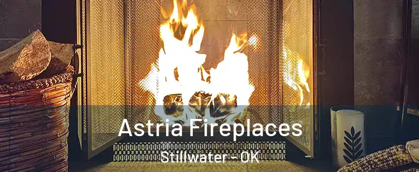  Astria Fireplaces Stillwater - OK