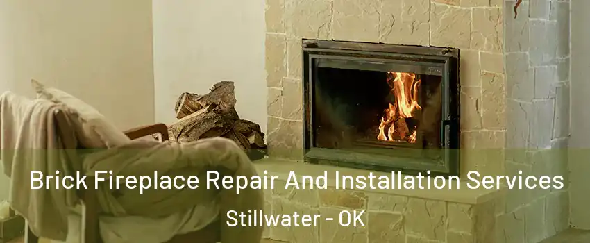  Brick Fireplace Repair And Installation Services Stillwater - OK