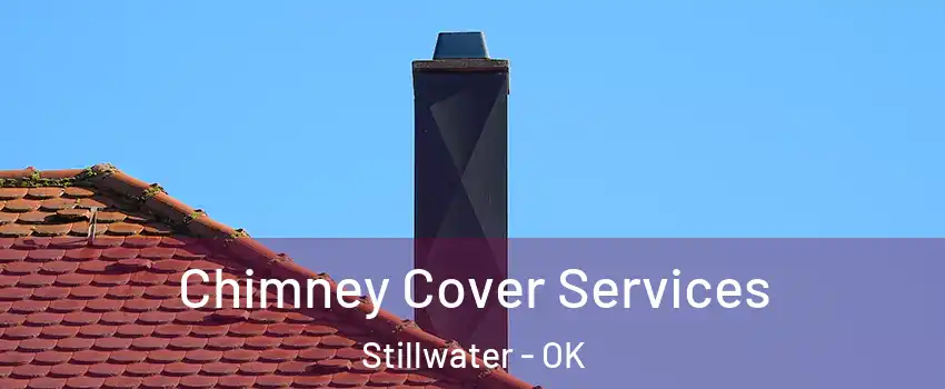  Chimney Cover Services Stillwater - OK