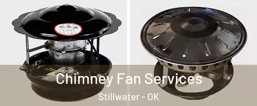  Chimney Fan Services Stillwater - OK