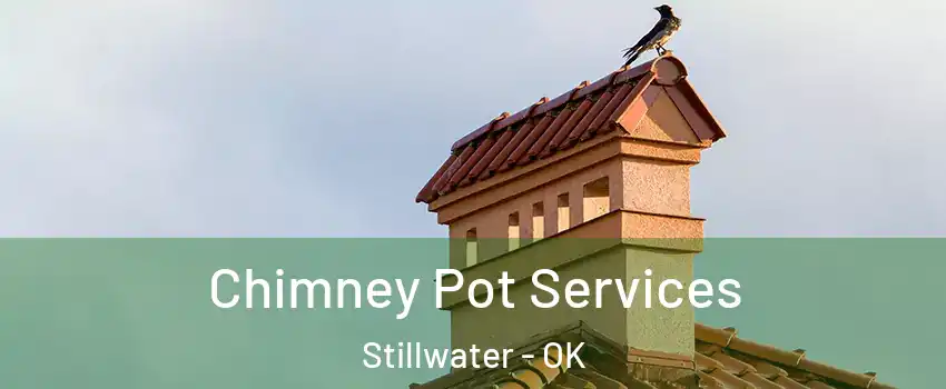  Chimney Pot Services Stillwater - OK