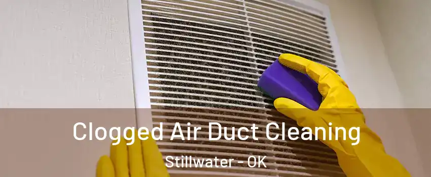  Clogged Air Duct Cleaning Stillwater - OK