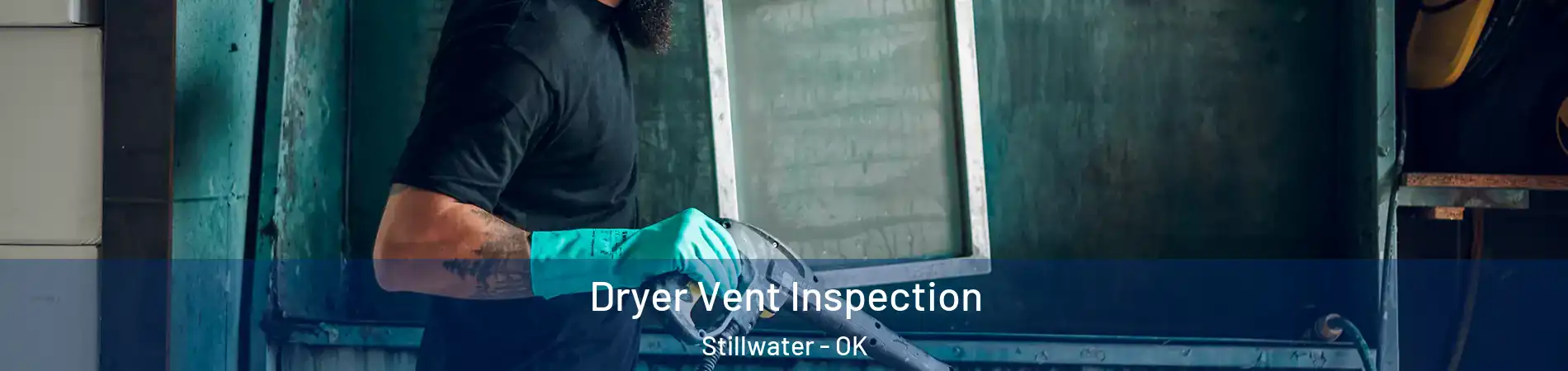  Dryer Vent Inspection Stillwater - OK