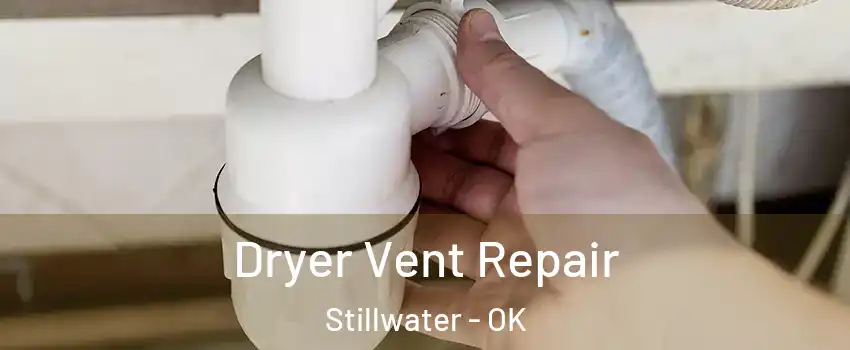  Dryer Vent Repair Stillwater - OK