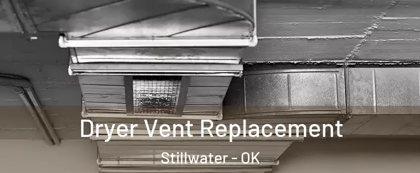  Dryer Vent Replacement Stillwater - OK