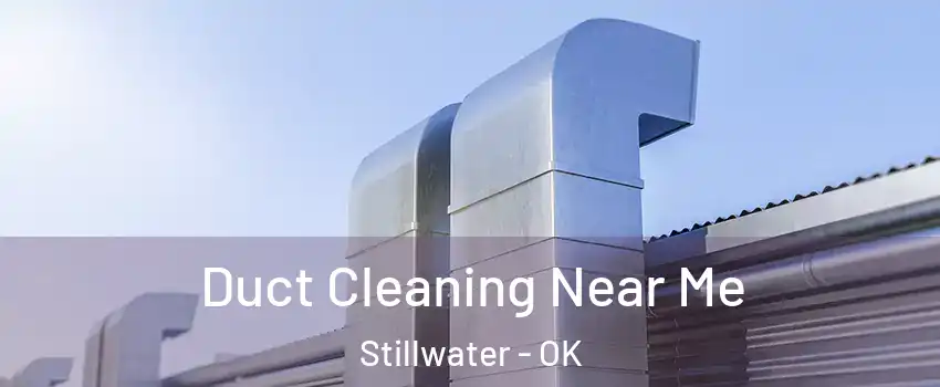  Duct Cleaning Near Me Stillwater - OK