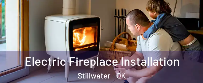  Electric Fireplace Installation Stillwater - OK