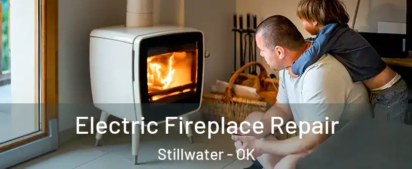  Electric Fireplace Repair Stillwater - OK