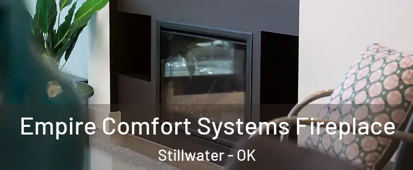  Empire Comfort Systems Fireplace Stillwater - OK