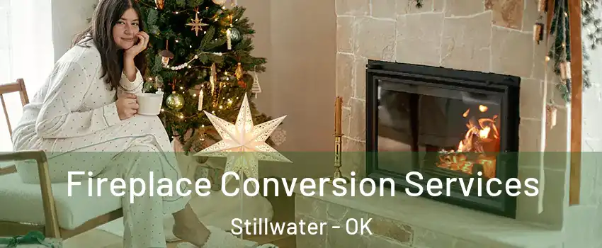  Fireplace Conversion Services Stillwater - OK