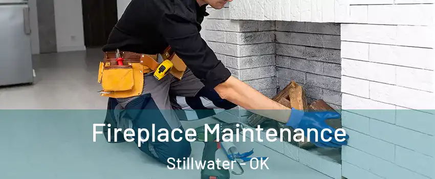  Fireplace Maintenance Stillwater - OK