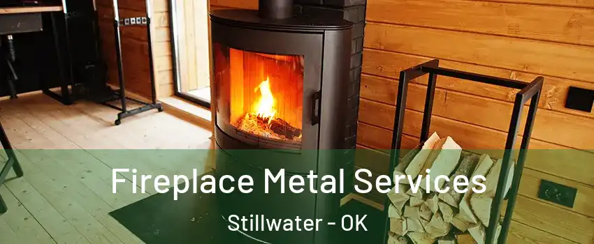  Fireplace Metal Services Stillwater - OK
