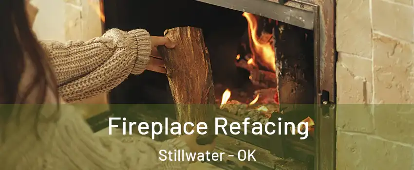  Fireplace Refacing Stillwater - OK