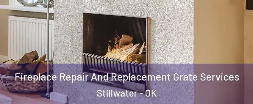  Fireplace Repair And Replacement Grate Services Stillwater - OK