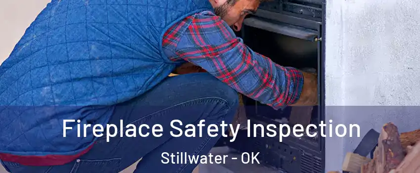  Fireplace Safety Inspection Stillwater - OK