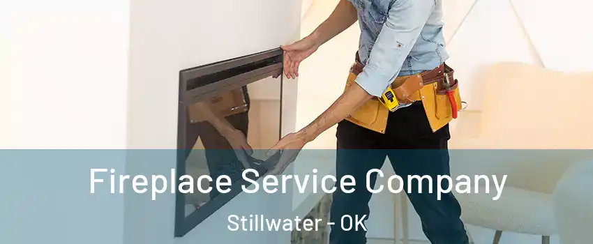  Fireplace Service Company Stillwater - OK