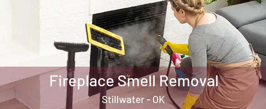  Fireplace Smell Removal Stillwater - OK