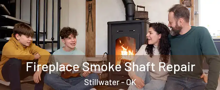  Fireplace Smoke Shaft Repair Stillwater - OK