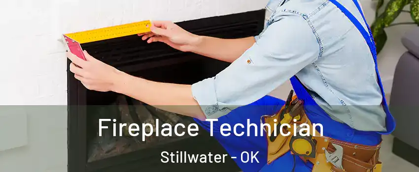  Fireplace Technician Stillwater - OK