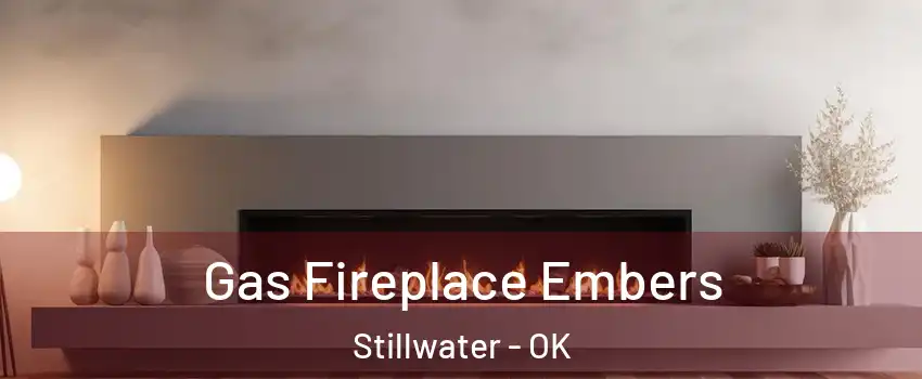  Gas Fireplace Embers Stillwater - OK