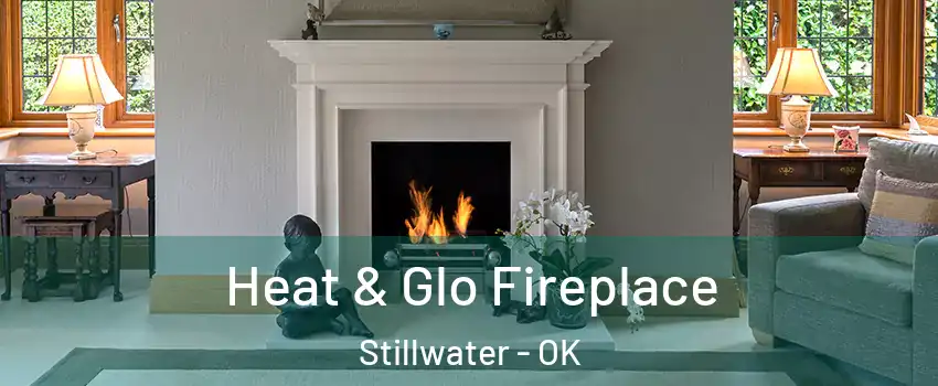  Heat & Glo Fireplace Stillwater - OK