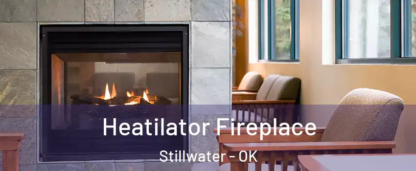  Heatilator Fireplace Stillwater - OK