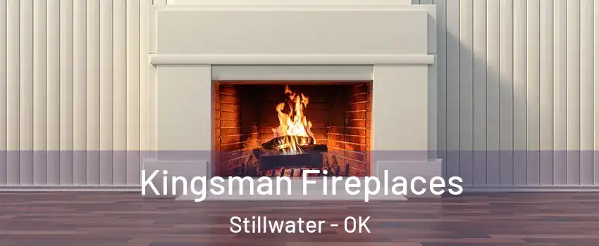  Kingsman Fireplaces Stillwater - OK