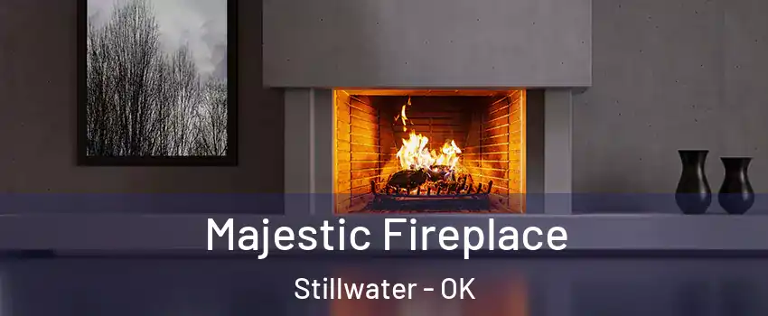  Majestic Fireplace Stillwater - OK