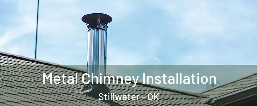 Metal Chimney Installation Stillwater - OK