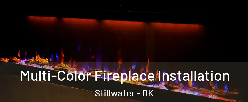  Multi-Color Fireplace Installation Stillwater - OK