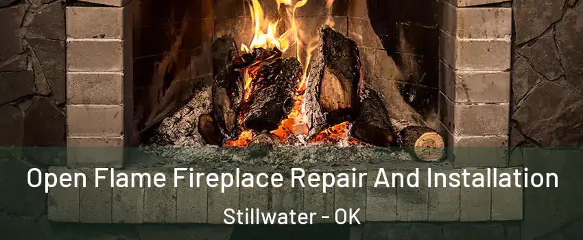  Open Flame Fireplace Repair And Installation Stillwater - OK