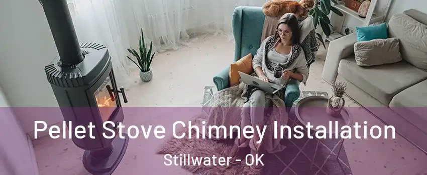  Pellet Stove Chimney Installation Stillwater - OK