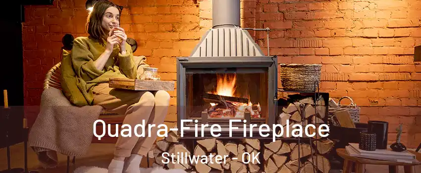  Quadra-Fire Fireplace Stillwater - OK
