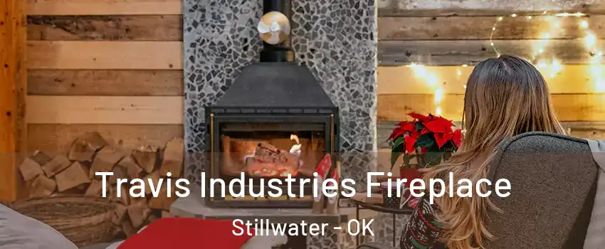  Travis Industries Fireplace Stillwater - OK