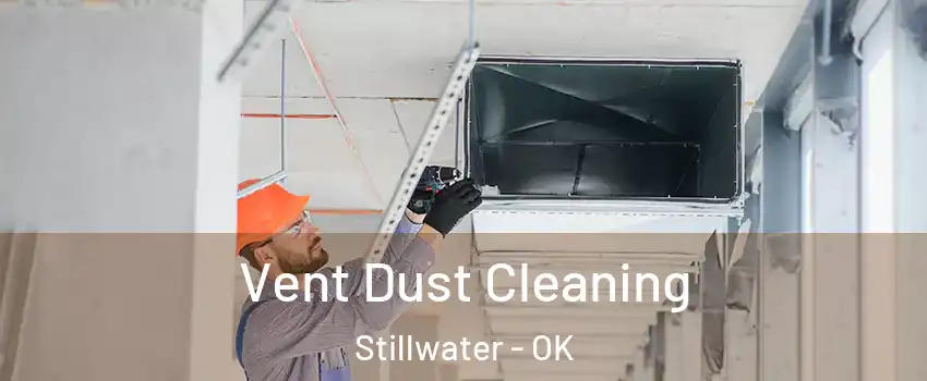  Vent Dust Cleaning Stillwater - OK