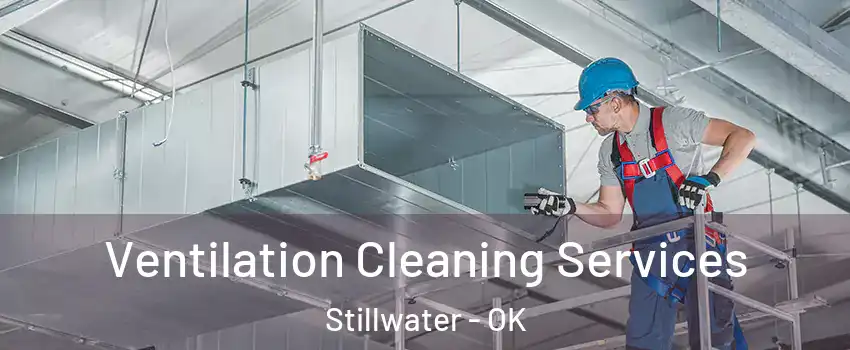  Ventilation Cleaning Services Stillwater - OK