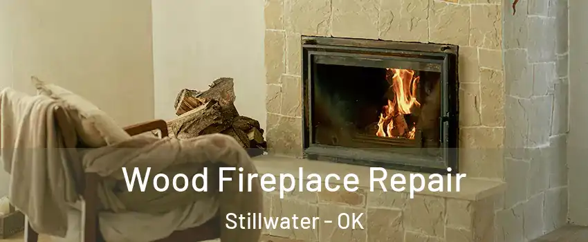  Wood Fireplace Repair Stillwater - OK