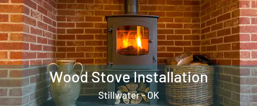  Wood Stove Installation Stillwater - OK